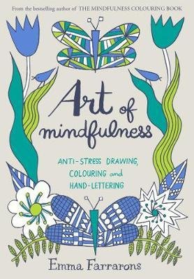 Art of Mindfulness: Anti-stress drawing, colouring and hand lettering ...