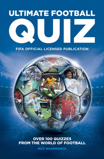Fifa Ultimate Football Quiz Over 100 Quizzes From The World Of
