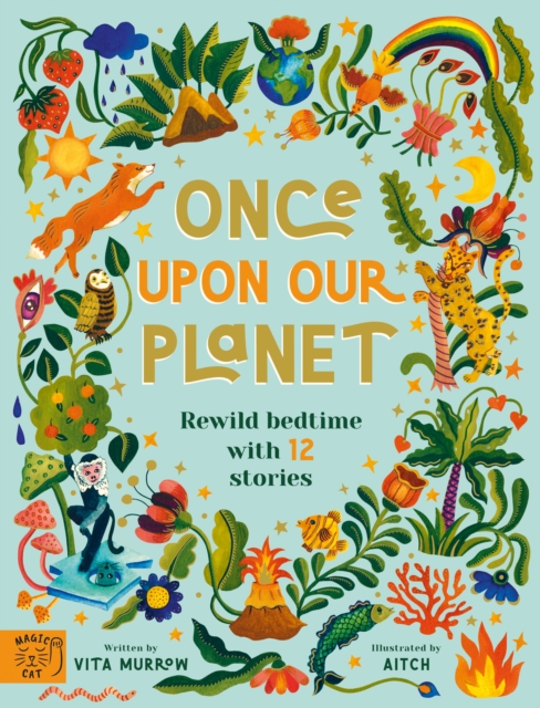 Once Upon Our Planet : Rewild bedtime with 12 stories - Vita Murrow ...